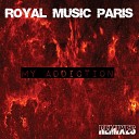 Royal Music Paris - My Addiction Radio Mix