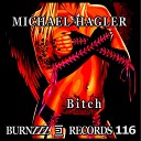 Michael Hagler - Bitch Roger Burns Remix