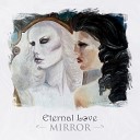Eternal Love - Mirror Original Mix