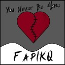 FapIKQ - You Never Be Alone