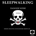 Danger Noise - Sleepwalking Martin Ace Remix