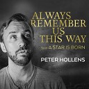 Peter Hollens - Always Remember Us This Way From A Star is Born A Cappella…