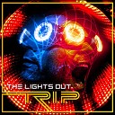 The Lights Out - T R I P
