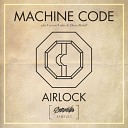 Machinecode - Airlock Original mix