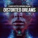 Strange Blotter Dopamine Machine - Distorted Dreams Original Mix
