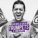 Sak Noel Salvi - Trumpets A One Remix