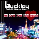 Buckley feat Brittaney Starr feat Brittaney… - We Love You Las Vegas Original Mix