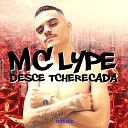 Mc Lype feat DJ Mandrake - Desce Tcherecada