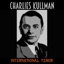 Charles Kullman - The World Is Mine Tonight