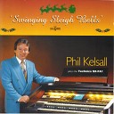 Phil Kelsall - Once In Royal David s City We Three Kings Ding Dong Merrily On High Hark the Herald Angels Sing O Come All Ye…