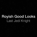 Royish Good Looks - Last Jedi Knight