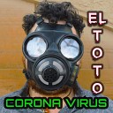 el toto - Corona Virus