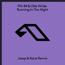 FM 84 Ollie Wride - Running In The Night Josep Kane Remix
