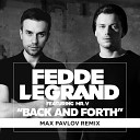 Fedde Le Grand feat Mr V - Back Forth Max Pavlov Remix
