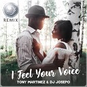 Tony Martinez DJ Josepo - I Feel Your Voice Record Mix
