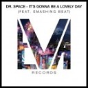 Dr Space Ft Smashing Beat - It s Gonna Be A Lovely Day Original Mix