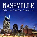 Nashville - Swinging from the Chandelier