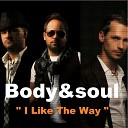 Body Soul - I like the way 2011