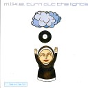 M I K E - Turn out the lights Chill Down Remix