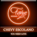 Chevy Escolano - You Need Love Original Mix