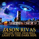 Jason Rivas Organic Noise from Ibiza - Light in the Dark Side