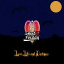 Sweet In Friday - Love Life and Darkness