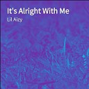 LiL Aizy - It s Alright With Me