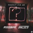 BrokenBanz MVLDER - Perfect For Me