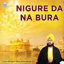 Sant Baba Ranjit Singh Ji Dhadhrian Wale - Nigure da Na Bura