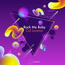 Col Lawton - Rock Me Baby Original Mix