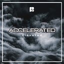 Accelerated - Elevated Original Mix