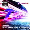 Lisitsyn Misha Klein feat Matakova - Trouble Original Mix