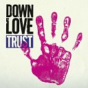Down Love - Those Words You Said