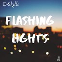 D Skills - Flashing Lights