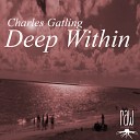 Charles Gatling - Deep Within