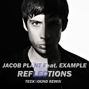 Jacob Plant Feat Example - Reflections TeckSound Remix