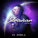 El Perla - Lo Vas a Extra ar Remix