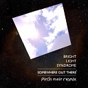 Bright Light Syndrome - Somewhere out There Pitch Twit Remix…