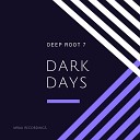 Deep Root 7 DeepTronik - Dark Days DeepRoot7 s Sensitive Mix