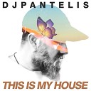 DJ Pantelis - This Is My House Original Mix