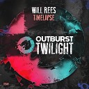 Will Rees - Timelapse Extended Mix Outburst Twilight