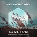 Andrey Kravtsov Denis K - Broken Heart La Rose Remix