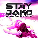 Jako feat Rompe Kabeza - Stay Original Mix