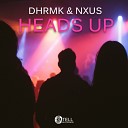 DHRMK NXUS - Heads Up Original Mix