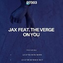 Jax feat The Verge - On You La Qtee M Re work