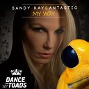 Sandy Kay Antastic - My Way Radio Edit
