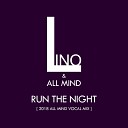Lino South Korea All Mind - Run The Night 2018 All Mind Vocal Radio Mix
