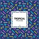 Tropical House - Dance Radio Edit