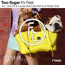 Two Sugar - It s Real Unit 29 Louise DaCosta Radio Edit