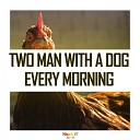 Two Man With A Dog - Every Morning Jo Paciello Remix
